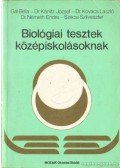 Dr. Kovács László,Gál Béla,Szécsi Szilveszter,Dr. Németh Endre,Kánitz József dr. - Biológiai tesztek középiskolásoknak