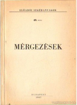 Dr. Székely Lajos, Harangi György, Dr. Szamosi József, Kádár Tibor dr. - Mérgezések Dr. Székely Lajos, Harangi György, Dr. Szamosi József, Kádár Tibor dr. - Mérgezések, Budapest 1967 antikvár könyv