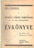 Kuzmics Ferenc - A Mohács Városi Gimnázium ( VI-VIII. oszt. reálgimnázium) Évkönyve az 1939-40. iskolai évről