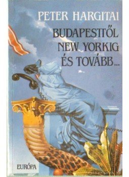 Hargitai Péter - Budapesttől New Yorkig és tovább... Hargitai Péter - Budapesttől New Yorkig és tovább..., Budapest 1991 antikvár könyv