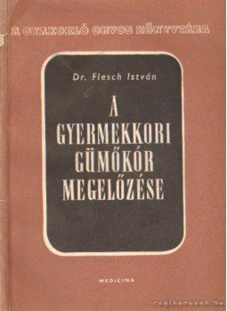 Dr. Flesch István - A gyermekkori gümőkór megelőzése Dr. Flesch István - A gyermekkori gümőkór megelőzése, Budapest 1957 antikvár könyv