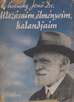 Cholnoky Jenő Dr. - Utazásaim, élményeim, kalandjaim Cholnoky Jenő Dr. - Utazásaim, élményeim, kalandjaim, Budapest 1942 antikvár könyv