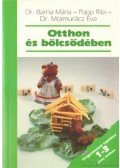 Papp Rita,Barna Mária,Dr. Mramurácz Éva - Otthon és bölcsődében