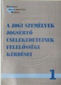 Róth Erika - A jogi személyek jogsértő cselekedeteinek felelősségi kérdései 1.