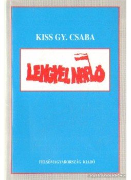 Kiss Gy. Csaba - Lengyel napló Kiss Gy. Csaba - Lengyel napló, Miskolc 2000 antikvár könyv