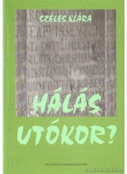 Széles Klára - Hálás utókor?, Miskolc 2000 antikvár könyv