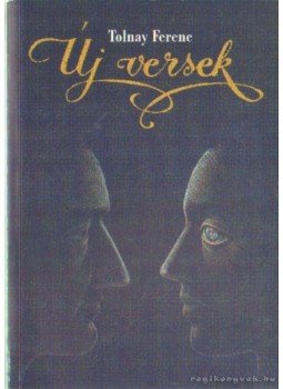 Tolnay Ferenc - Új versek, Miskolc 2002 antikvár könyv