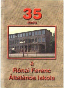  - 35 éves a Rónai Ferenc Általános Iskola,  0 antikvár könyv