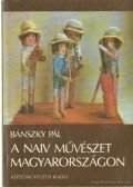 Bánszky Pál - A naiv művészet Magyarországon