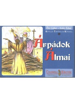 Szűcs Édua, Ősz Gábor - Árpádok álmai Szűcs Édua, Ősz Gábor - Árpádok álmai, Budapest 2002 antikvár könyv