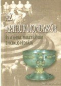  - Az Arthur mondakör és a Grál misztérium enciklopédiája