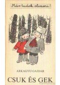 Arkagyij Gajdar - Csuk és Gek