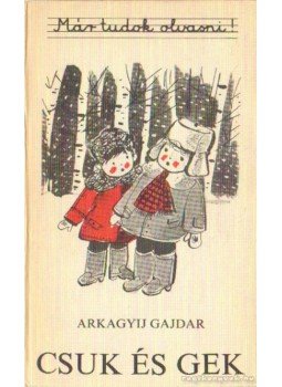 Arkagyij Gajdar - Csuk és Gek Arkagyij Gajdar - Csuk és Gek, Budapest 1974 antikvár könyv