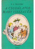 Pamela Lyndon Travers - A csudálatos Mary visszatér