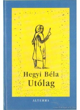 Hegyi Béla - Utólag Hegyi Béla - Utólag, Budapest 2002 antikvár könyv