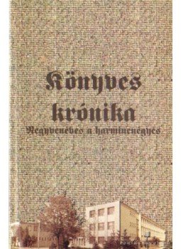 - Könyves krónika - Negyvenéves a harmincnégyes - Könyves krónika - Negyvenéves a harmincnégyes, Miskolc 2003 antikvár könyv