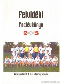 Mező László - Felvidéki Fociévkönyv 2005 Mező László - Felvidéki Fociévkönyv 2005, 2005 antikvár könyv