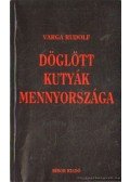 Varga Rudolf - Döglött kutyák mennyországa