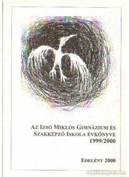 Kardos Sándor - Az Izsó Miklós Gimnázium és Szakképző Iskola Évkönyve 1999/2000, Edelény 2000 antikvár könyv
