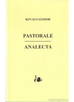 Kovács Sándor - Pastorale - Analecta Kovács Sándor - Pastorale - Analecta, Miskolc 2001 antikvár könyv