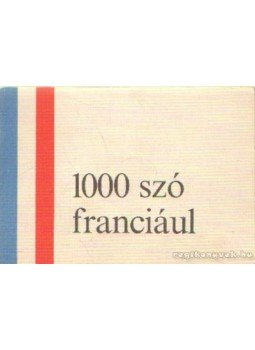 Padányi Lajosné, Dr. Barczán Endre - 1000 szó franciául (1971) Padányi Lajosné, Dr. Barczán Endre - 1000 szó franciául (1971), Budapest 1971 antikvár könyv