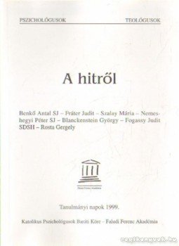 Dr Bánlaky Éva (szerk.), Karczub Gyula (szerk.) - A hitről Dr Bánlaky Éva (szerk.), Karczub Gyula (szerk.) - A hitről, Budapest 2000 antikvár könyv
