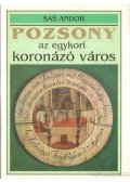 Sas Andor - Pozsony az egykori koronázó város