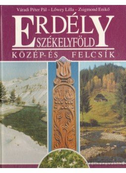 Váradi Péter Pál, Zsigmond Enikő, Lőwey Lilla - Erdély - Székelyföld Váradi Péter Pál, Zsigmond Enikő, Lőwey Lilla - Erdély - Székelyföld, Veszprém 1996 antikvár könyv