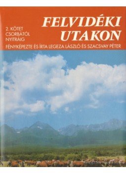 Legeza László, Szacsvay Péter - Felvidéki utakon 2. Legeza László, Szacsvay Péter - Felvidéki utakon 2., Budapest 1995 antikvár könyv