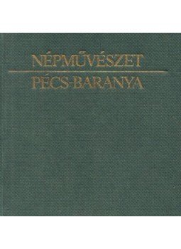 Molnár-Gfellner Judit (szerk.) - Népművészet - Pécs-Baranya Molnár-Gfellner Judit (szerk.) - Népművészet - Pécs-Baranya, Budapest 0 antikvár könyv