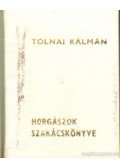 Tolnai Kálmán - Horgászok szakácskönyve (mini)