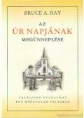 Ray, Bruce A. - Az Úr Napjának megünneplése