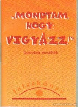 Nógrádi Gábor - Mondtam, hogy: vigyázz! (mini) Nógrádi Gábor - Mondtam, hogy: vigyázz! (mini), 2001 antikvár könyv