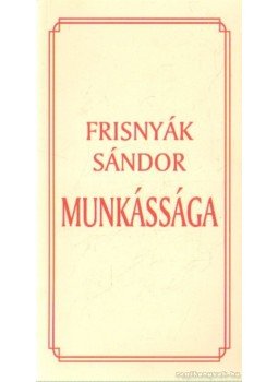 Boros László, Viga Gyula - Frisnyák Sándor munkássága Boros László, Viga Gyula - Frisnyák Sándor munkássága, Miskolc 2004 antikvár könyv