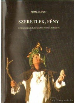 Pozsgai Zsolt - Szeretlek, fény Pozsgai Zsolt - Szeretlek, fény, Budapest 2008 antikvár könyv