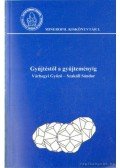 Szakáll Sándor,Várhegyi Győző - Gyűjtéstől a gyűjteményig