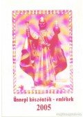  - Ünnepi köszöntők - emlékek 2005