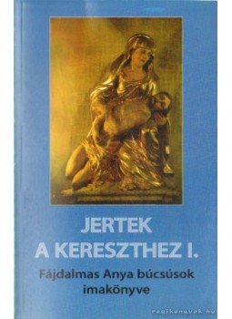 Dr. Lengyel Gyula - Jertek a kereszthez I-II. kötet Dr. Lengyel Gyula - Jertek a kereszthez I-II. kötet, Eger 2008 antikvár könyv