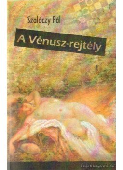 Szalóczy Pál - A Vénusz-rejtély Szalóczy Pál - A Vénusz-rejtély, Budapest 2009 antikvár könyv