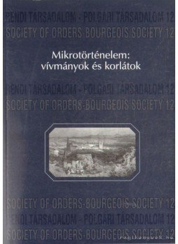 Dobrossy István - Mikrotörténelem: vívmányok és korlátok Dobrossy István - Mikrotörténelem: vívmányok és korlátok, Miskolc 2003 antikvár könyv