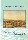 Szentgyörgyvölgyi Péter - Belvárosi históriák
