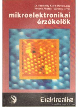 Dr. Szentiday Klára - Mikroelektronikai érzékelők Dr. Szentiday Klára - Mikroelektronikai érzékelők, Budapest 1993 antikvár könyv