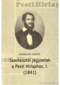 Kossuth Lajos - Szerkesztői jegyzetek a Pesti Hírlaphoz I. (1841)