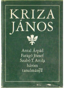 Szabó T. Attila, Faragó József, Antal Árpád - Kriza János Szabó T. Attila, Faragó József, Antal Árpád - Kriza János, Kolozsvár 1971 antikvár könyv