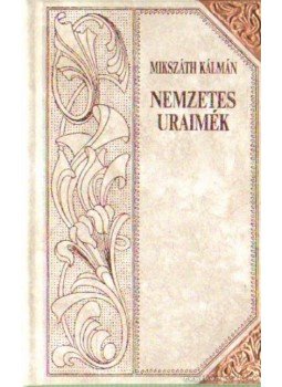 Mikszáth Kálmán - Nemzetes uraimék Mikszáth Kálmán - Nemzetes uraimék, Budapest 1993 antikvár könyv