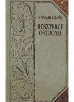 Mikszáth Kálmán - Beszterce ostroma Mikszáth Kálmán - Beszterce ostroma, Szekszárd 1994 antikvár könyv