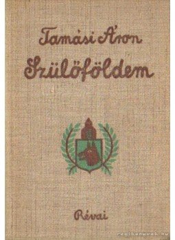 Tamási Áron - Szülőföldem Tamási Áron - Szülőföldem, Budapest 1939 antikvár könyv
