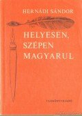 Hernádi Sándor - Helyesen, szépen magyarul