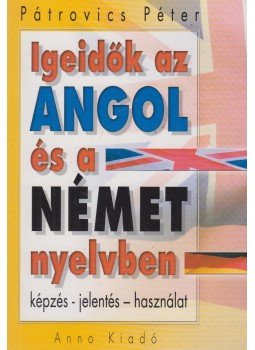 Pátrovics Péter - Igeidők az angol és német nyelvben Pátrovics Péter - Igeidők az angol és német nyelvben, Budapest 0 antikvár könyv
