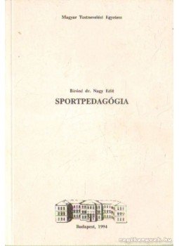 Bíróné dr. Nagy Edit - Sportpedagógia Bíróné dr. Nagy Edit - Sportpedagógia, Budapest 1994 antikvár könyv